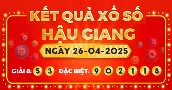 Kết quả xổ số Hậu Giang ngày 26/4/2025