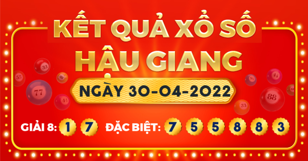 Kết quả xổ số Hậu Giang ngày 30/4/2022