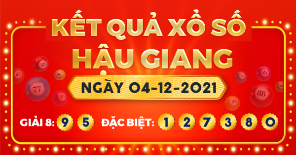 Kết quả xổ số Hậu Giang ngày 4/12/2021